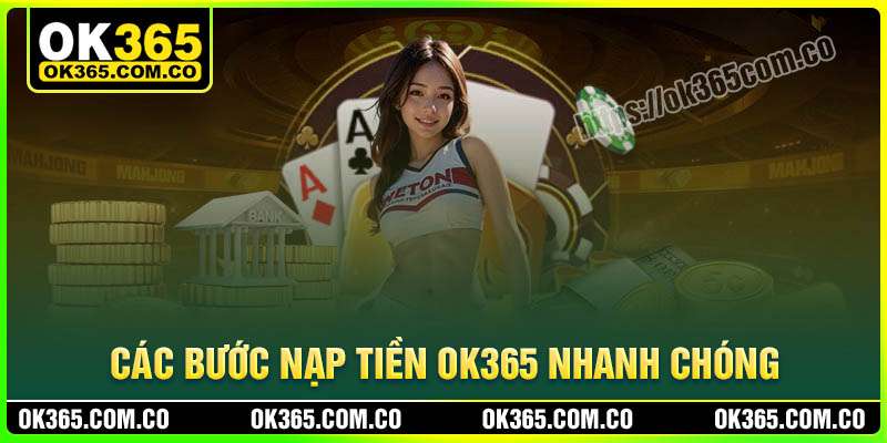 Các bước nạp tiền OK365 nhanh chóng