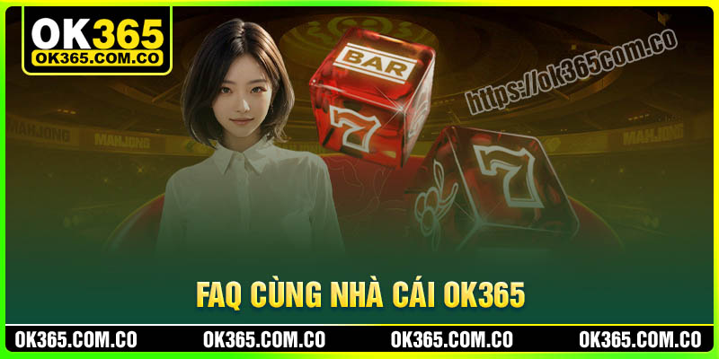 Những câu hỏi thường gặp khi cá cược tại OK365